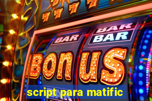 script para matific